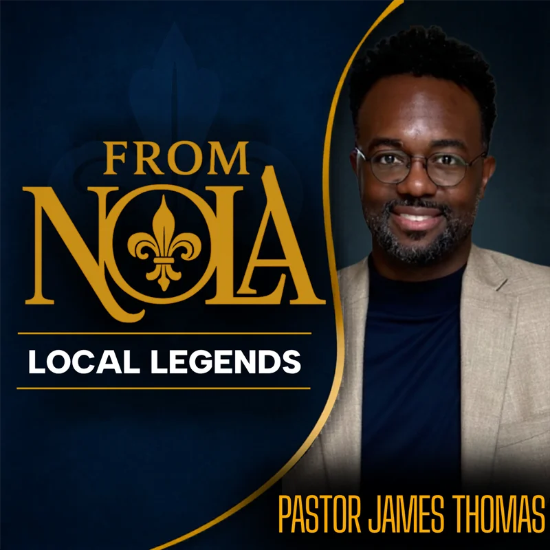 From NOLA Podcast Featured Guest Local Legend Pastor James Thomas