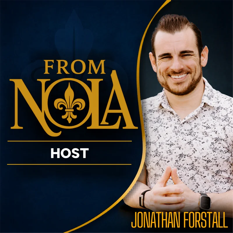 From NOLA Podcast Host Jonathan Forstall